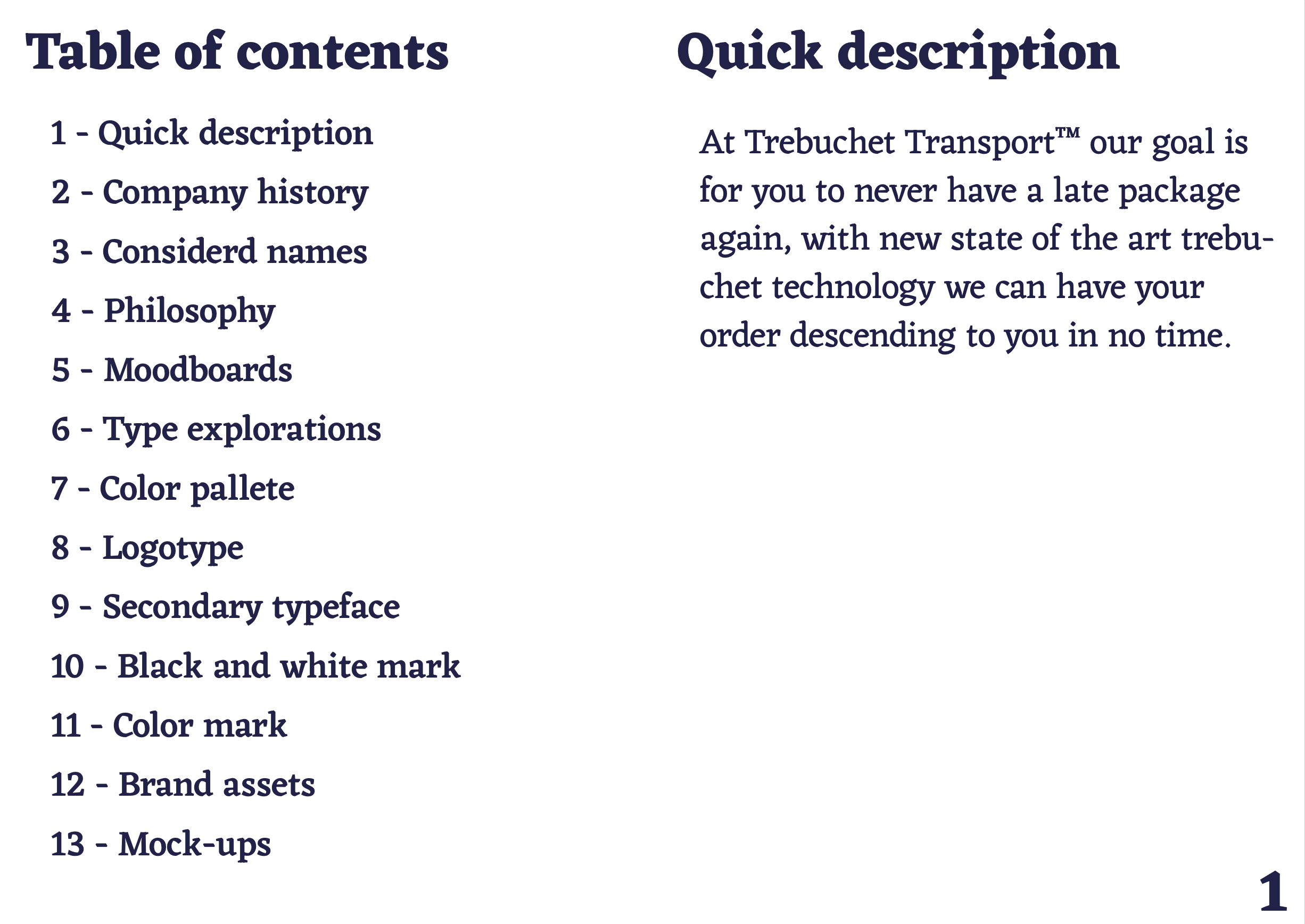 a table of contents and the quick description of the company: At Trebuchet Transport™ our goal is for you to never have a late package again, with new state of the art trebuchet technology we can have your order descending to you in no time.